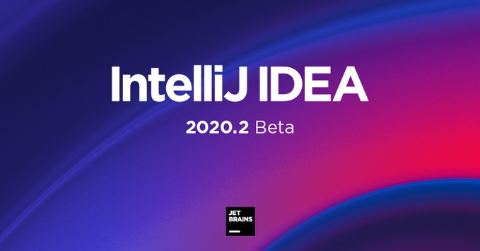Java 開發工具 IntelliJ IDEA 2020.2 首個 Beta 版本發布