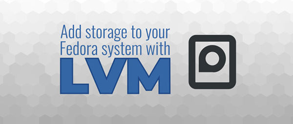 使用 LVM 為你的 Fedora 系統添加存儲